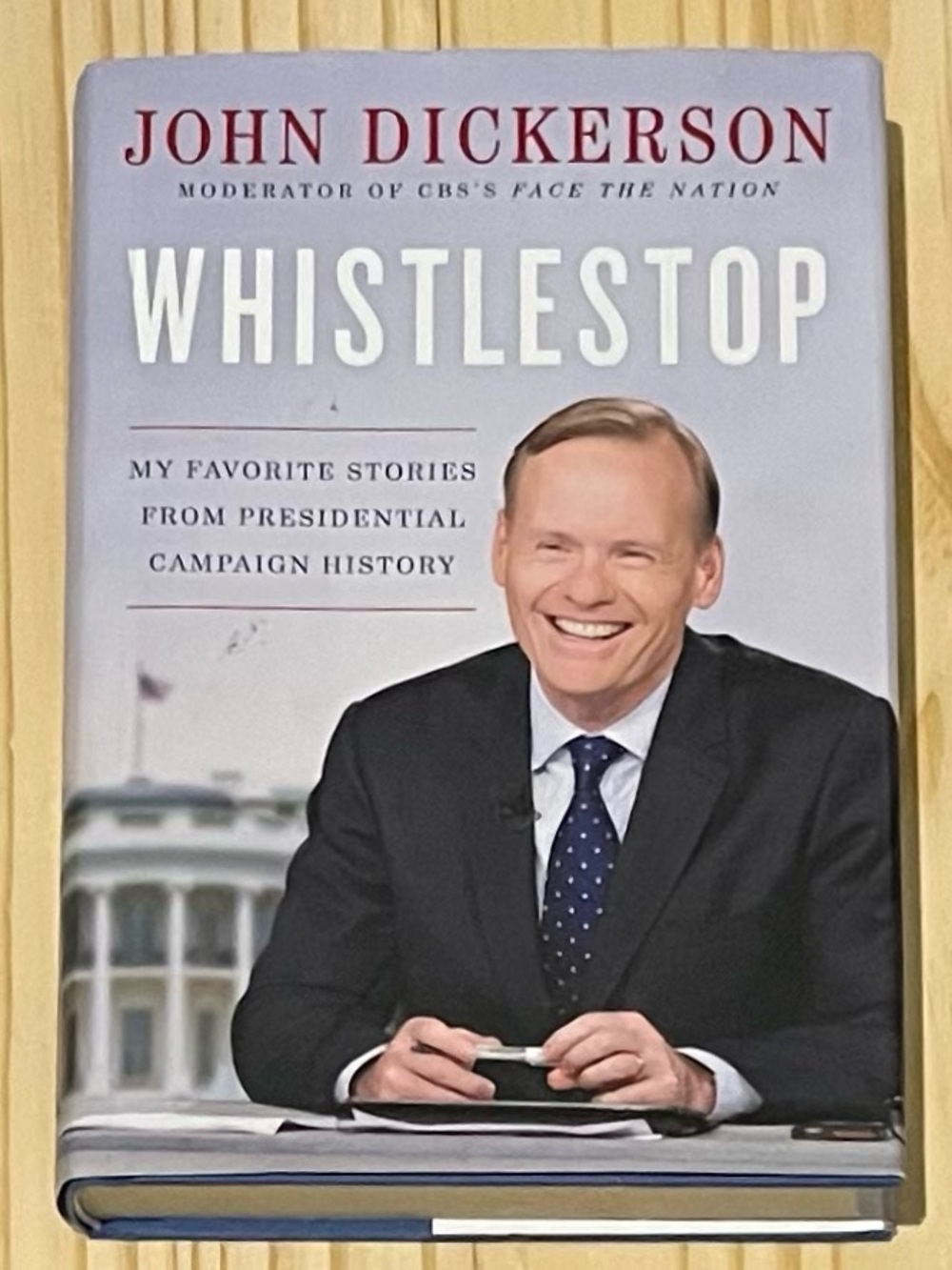 Whistlestop: My Favorite Stories from Presidential Campaign History, With Jacket